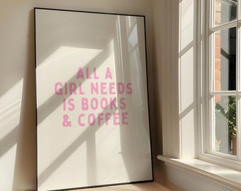 All A Girl Needs Is Books & Coffee Wall Art - Book Lover Pink Printable Artwork - Bookish Poster Design - BookTok Girlies - Digital Download