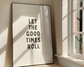 Let The Good Times Roll Wall Art Print - Bold Positivity Family Printable Artwork - Motivational Quote Poster Design - Digital Download