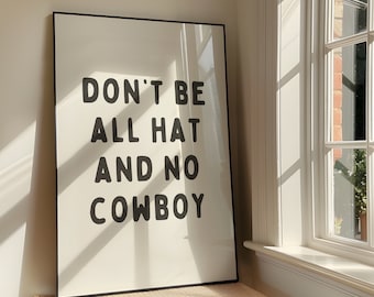 Don't Be All Hat And No Cowboy Wall Art - Bold Sassy Western Printable Artwork - Cowboy Hat Poster Design - Southern Girl - Digital Download