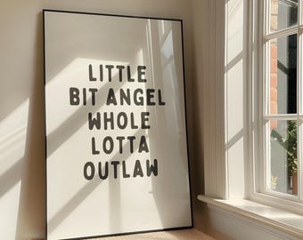 Little Bit Angel Whole Lotta Outlaw - Country Song Quote Printable Artwork - Cowgirl Poster - Southern Girl Neutral Decor - Digital Download