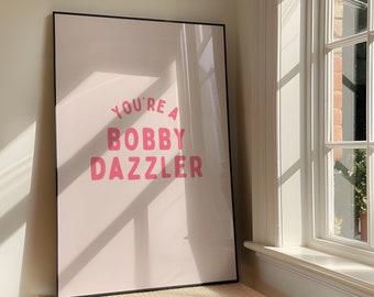 You're A Bobby Dazzler Wall Art Print - Bold Sassy Printable Artwork - Funny Quote Poster Design - Cute Northern Slang - Digital Download