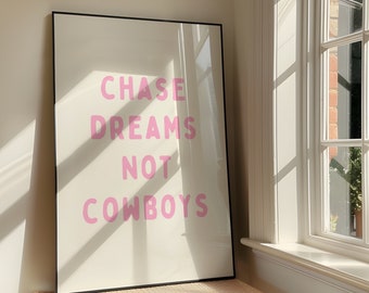 Chase Dreams Not Cowboys - Bold Sassy Western Printable Artwork - Cowgirl Poster Design - Southern Girly Pink  Decor - Digital Download