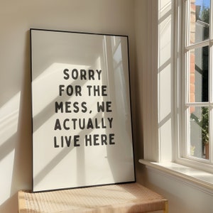 Sorry For The Mess, We Actually Live Here Wall Art Print - Bold Sassy Humour Printable Artwork - Funny Quote Poster - Digital Download
