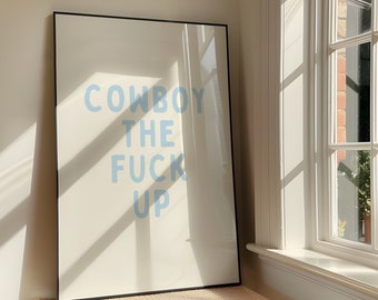 Cowboy The Fuck Up - Ilustración imprimible de vaquero azul atrevido y descarado - Diseño de póster de vaquera costera - Decoración de chica sureña - Descarga digital