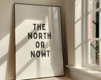 The North Or Nowt Wall Art Print - Bold Sassy Printable Artwork - Funny Quote Poster Design - Northern Slang Sayings - Digital Download