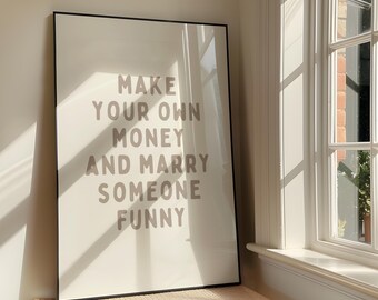 Make Your Own Money & Marry Someone Funny Wall Art - Bold Sassy Printable Artwork - Romantic Wedding Poster - Beige Neutral Digital Download