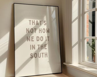 That's Not How We Do It In The South Wall Art Print - Bold Sassy Printable Artwork - Southern Cowboy Quote Poster Design - Digital Download