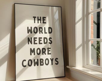 The World Needs More Cowboys Wall Art - Western Printable Artwork - Cowboy Quote Poster Design - Southern Belle Decor - Digital Download