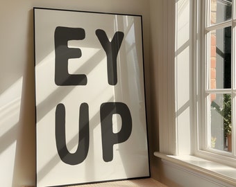 Ey Up Wall Art Print - Bold Sassy Printable Artwork - Funny Quote Poster Design - Yorkshire Lincolnshire Northern Slang - Digital Download