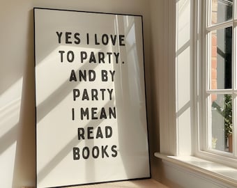 Yes I Love To Party Wall Art - Sassy Book Lover Printable Artwork - Bookish Quote Poster Design - BookTok Reading Girlies - Digital Download