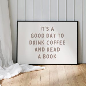 It's A Good Day To Drink Coffee And Read A Book Wall Art Print - Book Lover - Bookish Poster Design - BookTok Reading - Digital Download
