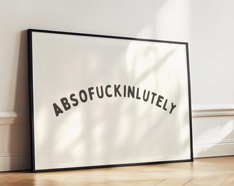 Absofuckinlutely Wall Art Landscape Print - Aesthetic Bold Sassy Poster - Funny Humour Printable Artwork Design - Digital Download