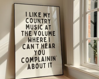 I Like My Country Music At The Volume That I Can't Hear You Complainin' About It - Bold Sassy Country Printable Artwork - Digital Download