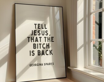 Tell Jesus, That The Bitch Is Back Wall Art Print - Bold Sassy Printable Artwork - Gossip Girl Inspired Poster Design - Digital Download