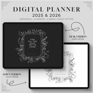 May include: A digital planner for 2025 and 2026 with a floral design. The planner is available in two versions: a light mode version with a white background and a dark mode version with a black background. The text "For all the days yet to come" is featured in the center of the planner.