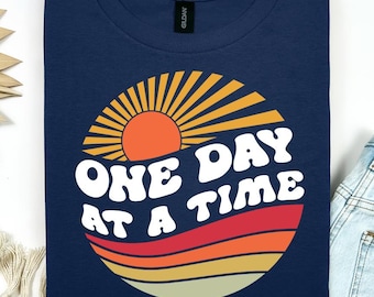 One Day At A Time Shirt: Motivational Quote Tee, Inspirational Recovery Gift, Encouragement Top