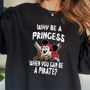 Why Be A Princess When You Can Be Pirate Minnie Sweatshirt Disney Cruise Family SW