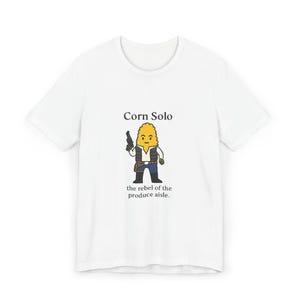 Corn Solo Unisex T-Shirt, Fun Graphic Tee, Lone Corn Tee, Funny Food Pun Shirt. Rebel Corn Graphic Tee, Space-Themed Humor Shirt