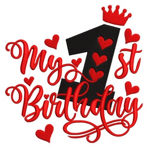 May include: A red and black embroidered design for a first birthday. The design features the words "My 1st Birthday" in red script, a black number 1 with red hearts, and a red crown.