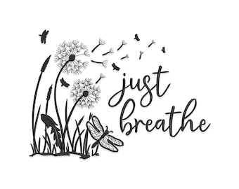 Just Breathe Embroidery Design, Dandelion Embroidery Design, Just Breathe Dandelion Machine Embroidery Design, Just Breathe Embroidery File.