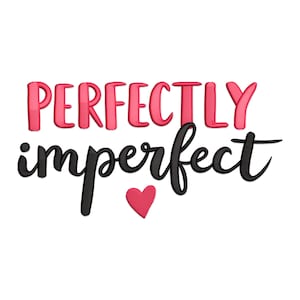 May include: A pink and black graphic design with the text "PERFECTLY imperfect" and a small pink heart.