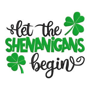 Op de afbeelding: Laat de shenanigans beginnen! Groen klavertje vier ontwerp met zwarte tekst.