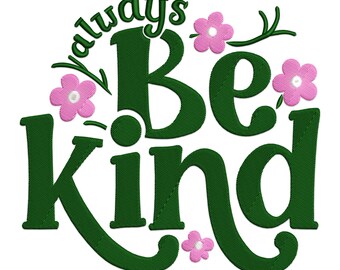 Always Be Kind Flower Embroidery Design (PES, DST, EXP)