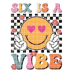 Six Is A Vibe PNG, 6th Birthday Groovy Girls 6 Years Old svg file, Cute 6th Birthday Retro Groovy Six Is A Vibe SVG