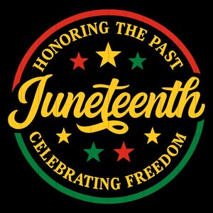 May include: A circular design with the words "Honoring the Past" and "Celebrating Freedom" in red and green, surrounding the word "Juneteenth" in yellow. The design includes stars in yellow, red, and green on a black background.