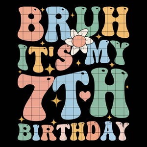 Bruh it&#39;s my 7th birthday SVG, Birthday Party For Boy Youth Seven PNG, Kids Boy Birthday Retro Groovy design, Birthday boy SVG Shirt