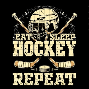 May include: A graphic design with the text "Eat Sleep Hockey Repeat" in a distressed font. The design features two crossed hockey sticks, a hockey puck, and a hockey helmet.