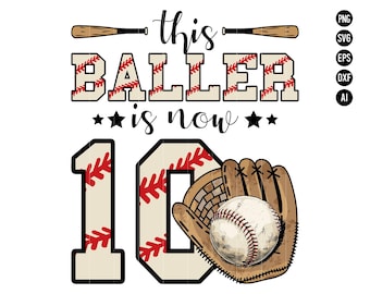 May include: Baseball-themed graphic with the text "This Baller is now 10" and a baseball glove with a ball inside. The number 10 is in a baseball-style font with red stitching.