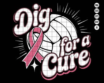 May include: A graphic design with the words "Dig for a Cure" in a retro font, featuring a volleyball and a pink ribbon on a black background. The design is in white and pink.