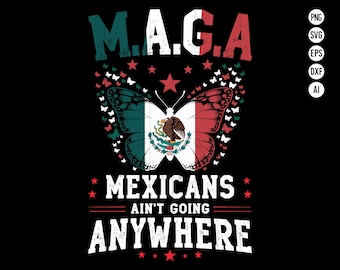 Mexican Ain't Going Anywhere PNG American Grown with Mexican Roots SVG Mexican Proud SVG Mexican Usa American Mexican Proud Design Png