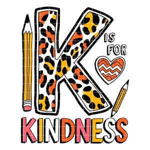 May include: A leopard print letter K with a heart and the words "is for kindness" in a colorful font. Two pencils are on either side of the letter.