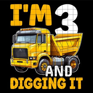 以下が含まれることがあります： 黒い背景に、グリッドパターンで「I'm 3 and digging it」というテキストが書かれた黄色のダンプトラック。