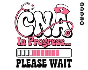 May include: A black and white graphic with the text "CNA In Progress... PLEASE WAIT". The design includes a pink stethoscope, a nurse's hat with a cross, and a progress bar, all in a retro style.