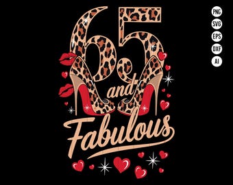 May include: A black graphic design with the text "65 and Fabulous". The number 65 and the high heels have a leopard print pattern. Red lips, hearts, and stars complete the design.