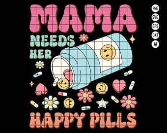 Mamá necesita su medicina feliz PNG, descarga de diseño digital de sublimación - humor adulto SVG, mamá PNG, mamá png, salud mental png Mamá SVG