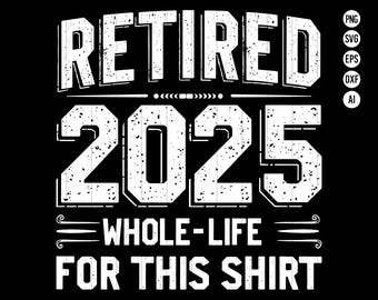 May include: White text on a black background reads "Retired 2025 Whole-Life For This Shirt".