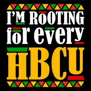 I&#39;m Rooting for Every HBCU PNG Black College Pride SVG African American Pride Png Digital Download