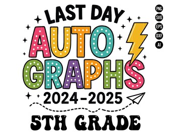 May include: A colorful graphic design with the words "LAST DAY AUTOGRAPHS 2024-2025 5TH GRADE". The text is in various colors, including pink, yellow, green, blue, and purple, with white polka dots. A yellow lightning bolt and a paper airplane are also included.