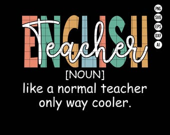 May include: A colorful graphic design with the word "ENGLISH" in a grid pattern and the word "teacher" written in white cursive. The text below reads "[NOUN] like a normal teacher only way cooler."