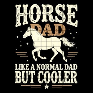 Horse Dad Like a Normal Dad But Cooler SVG PNG, Funny Equestrian Dad SVG, Horse Lover Father Design Png, Horse Riding, Digital Download