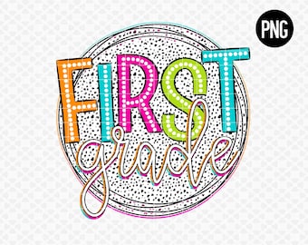 May include: A colorful graphic design with the words "FIRST GRADE" in a circle with a black and white polka dot pattern.
