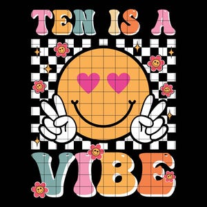 Ten Is A Vibe PNG, 10th Birthday Groovy Girls 10 Years Old svg file, Cute 10th Birthday Retro Groovy 10 Is A Vibe SVG