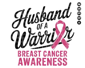 Husband of a Warrior Breast Cancer Awareness SVG PNG, Pink Ribbon Support SVG, Warrior Husband Design, Digital Download
