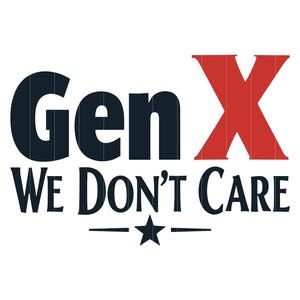 Gen X We Don’t Care SVG, Gen X PNG, Feelings Generation X PNG files, Gen X Ready to Press Digital Download Design