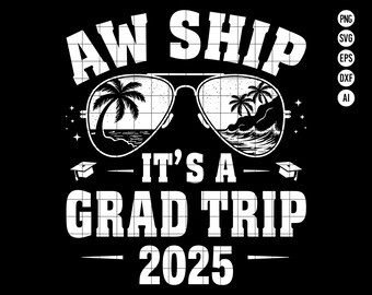 May include: White graphic design with the text "Aw Ship It's a Grad Trip 2025" and a pair of sunglasses with palm trees and ocean waves reflected in the lenses.
