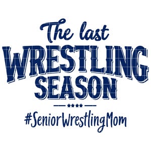 The Last Wrestling Season SVG PNG, Wrestling Mom Senior Wrestling Mom SVG, Senior Wrestling Svg, Wrestling Mom Png, Digital Download